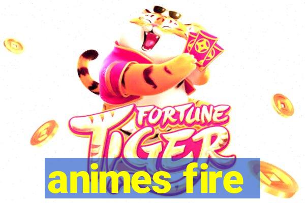 animes fire